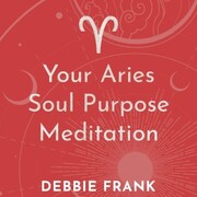 Your Aries Soul Purpose Meditation - Cover