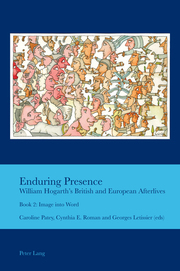 Enduring Presence: William Hogarths British and European Afterlives