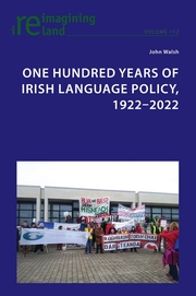 One Hundred Years of Irish Language Policy, 1922-2022