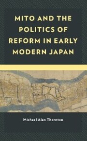 Mito and the Politics of Reform in Early Modern Japan