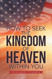 How to Seek the Kingdom of Heaven Within You