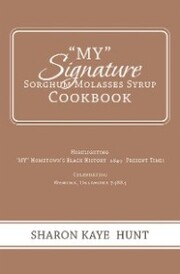¿My¿ Signature Sorghum Molasses Syrup Cookbook