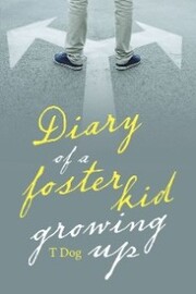 Diary of a Foster Kid Growing Up