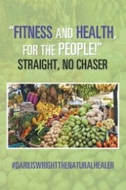 'Fitness and Health, for the People!' Straight, No Chaser