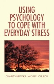 Using Psychology to Cope with Everyday Stress