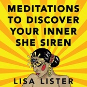 Meditations to Discover Your Inner SHE Siren