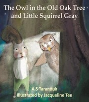 The Owl in the Old Oak Tree and Little Squirrel Gray - Cover