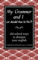 My Grammar and I (Or Should That be 'Me'?)