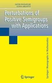 Perturbations of Positive Semigroups with Applications