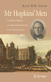 Mr Hopkins' Men: Cambridge Reform and British Mathematics in the 19th Century