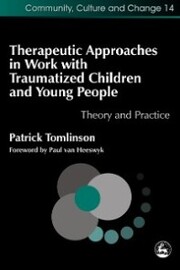 Therapeutic Approaches in Work with Traumatised Children and Young People