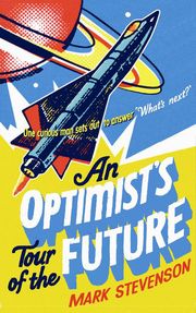 An Optimist's Tour of the Future - Cover