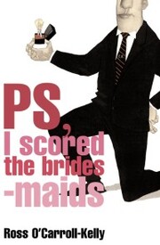 Ross O'Carroll-Kelly, PS, I scored the bridesmaids