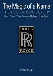 The Magic of a Name: The Rolls-Royce Story, Part 2 - Cover