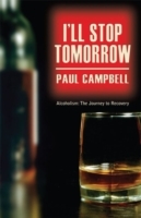 I'll Stop Tomorrow: Alcoholism: The Journey to Recovery