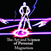 The Art and Science of Personal Magnetism