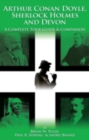 Arthur Conan Doyle Sherlock Holmes and Devon - A Complete Tour Guide and Companion