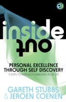Inside Out - Personal Excellence Through Self Discovey - 9 Steps to Radically Change Your Life Using NLP, Personal Development, Philosophy and Action for True Success, Value, Love and Fulfilment.
