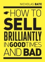 How to sell brilliantly in good times and bad