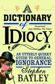 A Dictionary of Idiocy