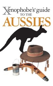 The Xenophobe's Guide to the Aussies