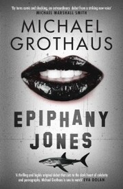 Epiphany Jones: The disturbing, darkly funny, devastating debut thriller that everyone is talking about¿