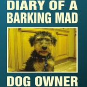 Diary Of A Barking Mad Dog Owner - Cover