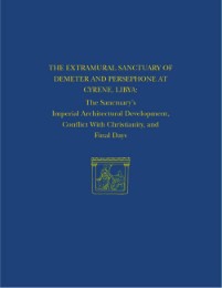 The Extramural Sanctuary of Demeter and Persephone at Cyrene, Libya, Final Reports, Volume VIII