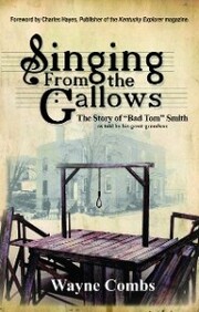Singing From the Gallows: The Story of 'Bad Tom' Smith