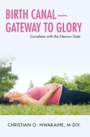 Birth Canal-Gateway to Glory