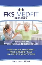 Fks Medfit Presents: a Solution to Avoiding Falls in Older Adults