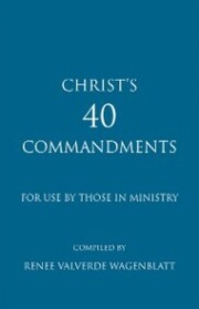Christ's 40 Commandments for Use by Those in Ministry