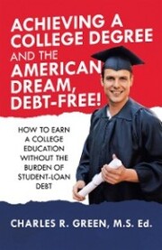 Achieving a College Degree and the American Dream, Debt-Free! - Cover