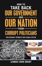 How to Take Back Our Government and Our Nation from Corrupt Politicians