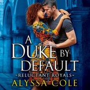 A Duke by Default - Reluctant Royals 2 (Unabridged)