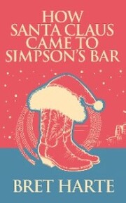 How Santa Claus Came to Simpson's Bar