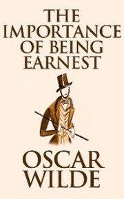 Importance of Being Earnest, The The