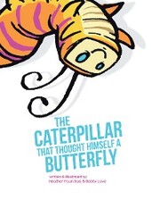 The Caterpillar That Thought Himself a Butterfly