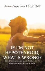 If I'm Not Hypothyroid, What's Wrong?