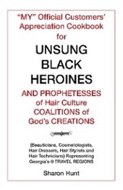 ¿My¿ Official Customers' Appreciation Cookbook for Unsung Black Heroines and Prophetesses of Hair Culture Coalitions of God'S Creations
