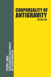 Corporeality of Antigravity Volume One