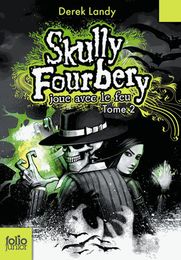 Skully Fourbery - Joue avec le feu