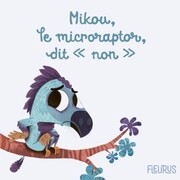 Mikou, le microraptor, dit 'non' !