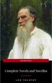 The Complete Novels of Leo Tolstoy in One Premium Edition (World Classics Series): Anna Karenina, War and Peace, Resurrection, Childhood, Boyhood, Youth,... (Including Biographies of the Author)