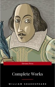 The Complete Works of William Shakespeare (37 plays, 160 sonnets and 5 Poetry Books With Active Table of Contents)