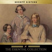 The Brontë Sisters: The Essential Collection (Agnes Grey, Jane Eyre, Wuthering Heights) - Cover