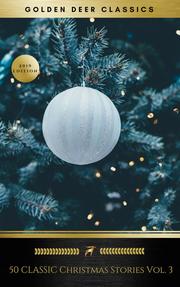 50 Classic Christmas Stories Vol. 3 (Golden Deer Classics)
