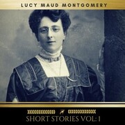 Lucy Maud Montgomery: Short Stories vol: 1
