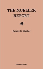 The Mueller Report: Final Special Counsel Report of President Donald Trump and Russia Collusion