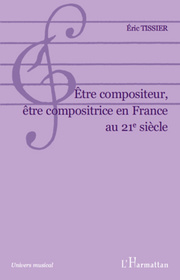 Etre compositeur, être compositrice en France au 21e siècle